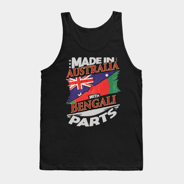 Made In Australia With Bengali Parts - Gift for Bengali From Bangladesh Tank Top by Country Flags